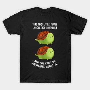 this tiny turtle judges you immensely T-Shirt
